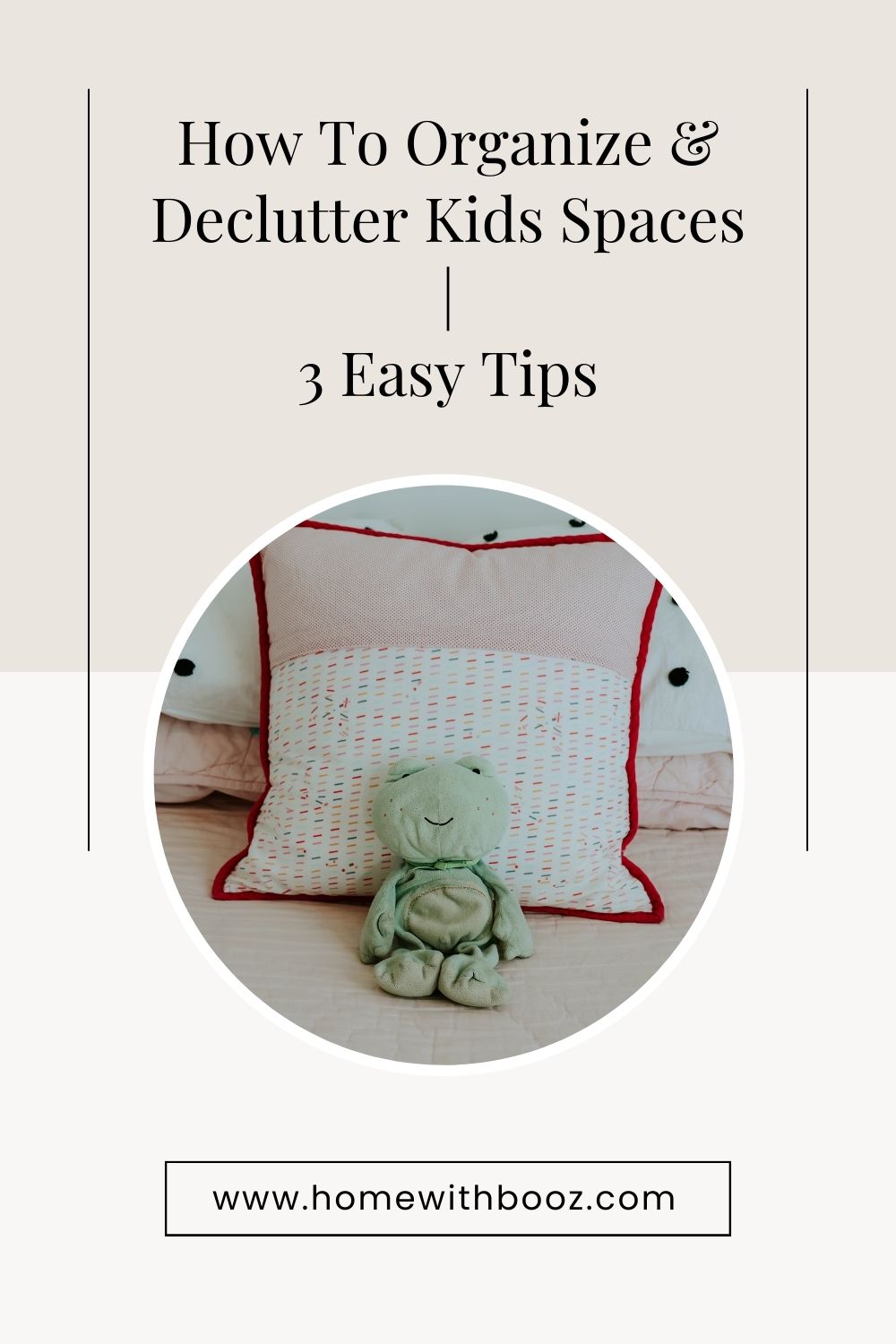 How To Organize and Declutter Kids Spaces | 3 Easy Tips